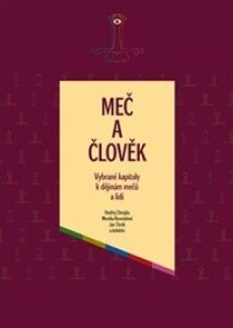 Meč a člověk: Vybrané kapitoly k dějinám mečů a lidí