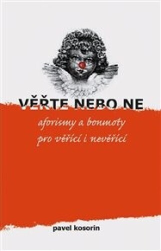 Věřte nebo ne: Aforismy a bonmoty pro věřící i nevěřící