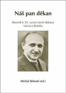 Náš pan děkan-Sborník k 50. výročí úmrtí děkana Václava Boštíka