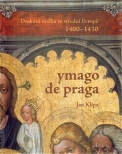 Ymago de Praga-Desková malba ve střední Evropě 1400-1430
