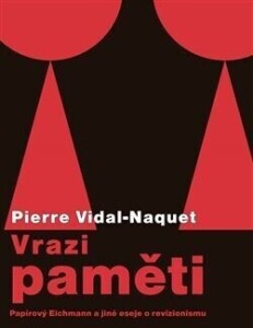 Vrazi paměti-Papírový Eichmann a jiné eseje o revizionismu