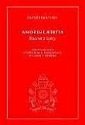 Amoris laetitia - Radost z lásky-Posynodální apoštolská exhortace o lásce v rodině