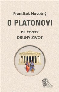 O Platonovi-díl čtvrtý (Druhý život)