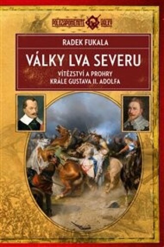 Války lva severu: Vítězství a prohry krále Gustava II. Adolfa