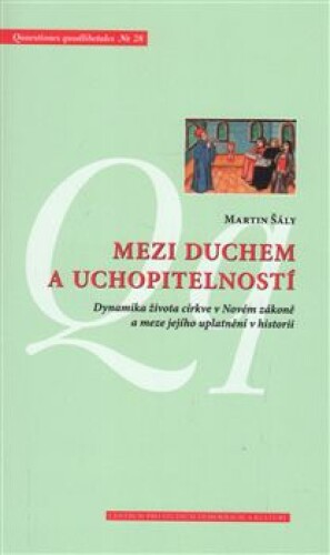 Mezi duchem a uchopitelností-Dynamika života církve v Novém zákoně a meze jejího uplatnění v historii