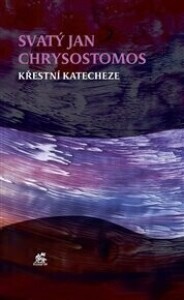 Křestní katecheze /Jan Chrysostomos/