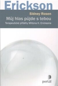 Můj hlas půjde s tebou: Terapeutické příběhy Miltona H. Ericksona