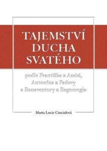 Tajemství Ducha svatého podle Františka z Assisi, Antonína z Padovy a Bonaventury z Bagnoregia