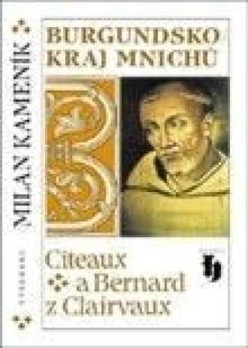 Burgundsko - kraj mnichů - Citeaux a Bernard z Clairvaux