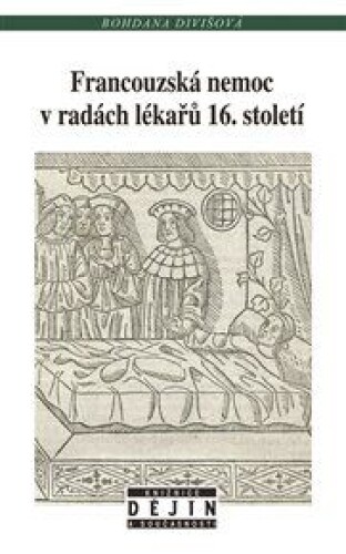 Francouzská nemoc v radách lékařů 16. století: Vznik a vývoj konsiliární literatury na příkladech francouzských a italských představitelů medicíny