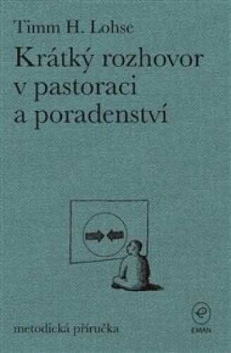 Krátký rozhovor v pastoraci a poradenství: metodická příručka