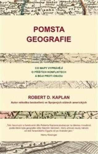 Pomsta geografie: Co mapy vyprávějí o příštích konfliktech a boji proti osudu