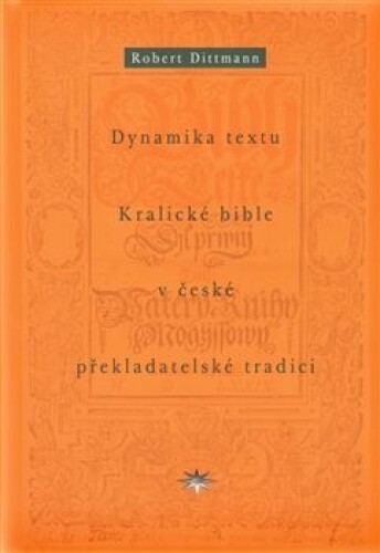 Dynamika textu Kralické bible v české překladatelské tradici