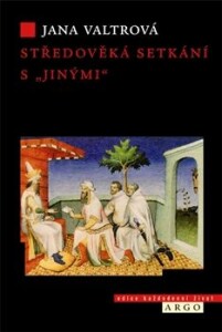 Středověká setkání s „jinými“-Modloslužebníci, židé, saracéni a heretici ve středověkých misionářských zprávách o Asii