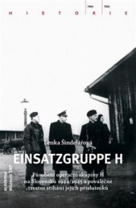 Einsatzgruppe H-Působení operační skupiny H na Slovensku 1944/1945 a poválečné trestní stíhání jejích příslušníků
