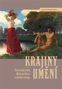 Krajiny umění: Švýcarský kritik William Ritter a střední Evropa