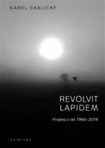 Revolvit lapidem: Projevy z let 1966 - 2019