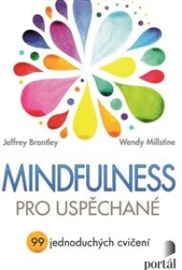 Mindfulness pro uspěchané: 99 jednoduchých cvičení