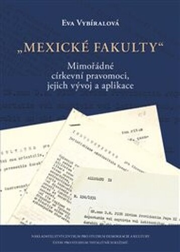 Mexické fakulty: Mimořádné církevní pravomoci, jejich vývoj a aplikace