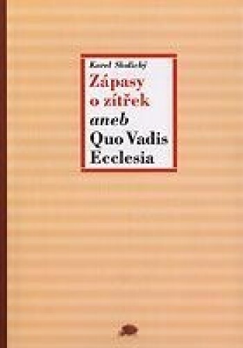 Zápasy o zítřek aneb Quo Vadis Ecclesia