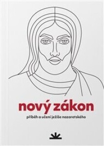 Nový zákon: Příběh a učení Ježíše Nazaretského /bílý/