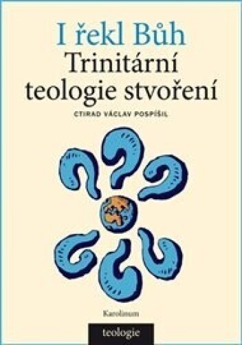 I řekl Bůh: Trinitární teologie stvoření