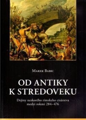 Od antiky k stredoveku-Dejiny neskorého rímskeho cisárstva medzi rokmi 284–476