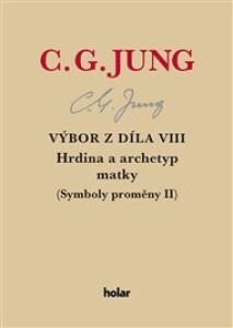 Výbor z díla VIII.-Hrdina a archetyp matky