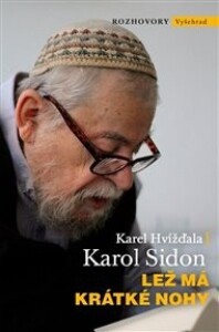 Lež má krátké nohy: Rozhovor Karla Hvížďaly s rabínem Karolem Sidonem
