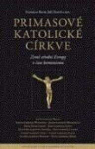 Primasové katolické církve - Země střední Evropy v čase komunismu
