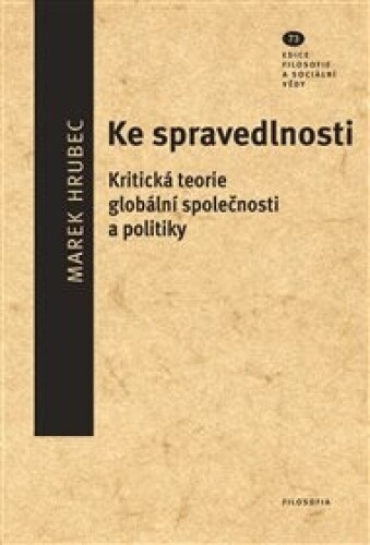 Ke spravedlnosti: Kritická teorie globální společnosti a politiky