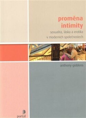 Proměna intimity-Sexualita, láska a erotika v moderních společnostech