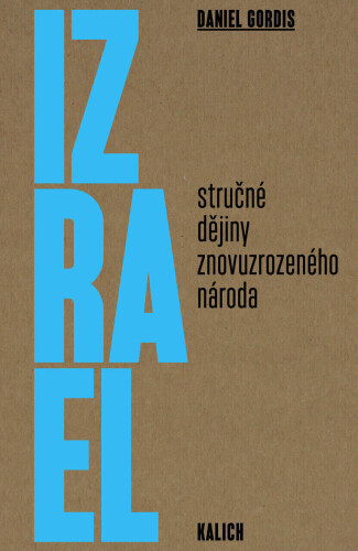 IZRAEL - Stručné dějiny znovuzrozeného národa 