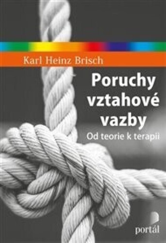 Poruchy vztahové vazby: Od teorie k terapii