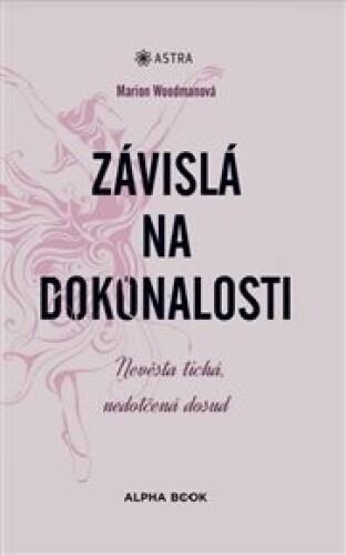 Závislá na dokonalosti: Nevěsta tichá, nedotčená dosud