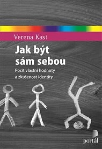 Jak být sám sebou: Pocit vlastní hodnoty a zkušenost identity