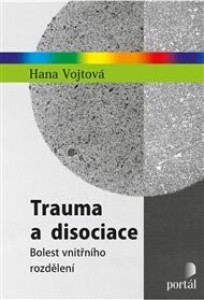 Trauma a disociace: Bolest vnitřního rozdělení