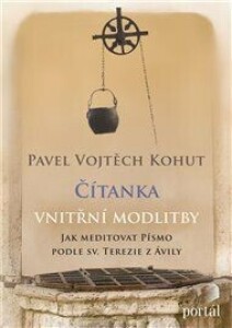 Čítanka vnitřní modlitby: Jak meditovat Písmo podle sv. Terezie z Ávily