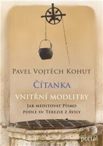 Čítanka vnitřní modlitby: Jak meditovat Písmo podle sv. Terezie z Ávily