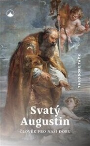 Svatý Augustin: Člověk pro naši dobu
