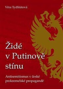 Židé v Putinově stínu: Antisemitismus v české prokremelské propagandě