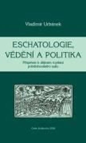 Eschatologie, vědění a politika-Příspěvek k dějinám myšlení pobělohorského exilu
