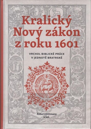 Kralický Nový zákon z roku 1601-Vrchol biblické práce v jednotě bratrské