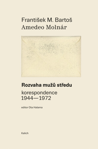 F. M. Bartoš – A. Molnár: Rozvaha mužů středu (korespondence 1944–1972)