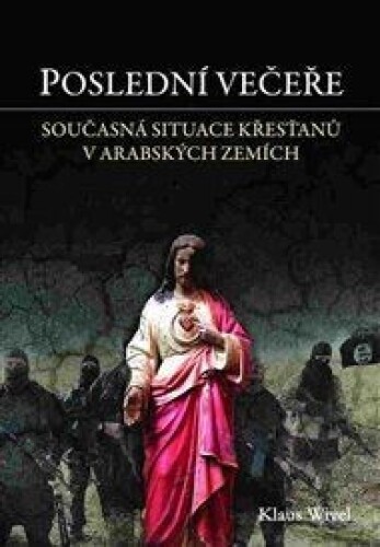 Poslední večeře: Cesta mezi opuštěné křesťany v arabském světě