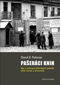 Pašeráci knih: Boj o záchranu židovských pokladů před nacisty a komunisty