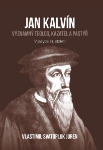 Jan Kalvín-Významný teolog, kazatel a pastýř