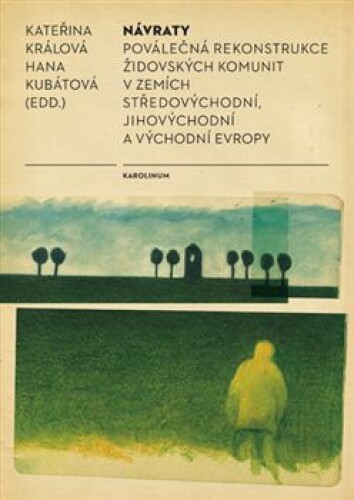 Návraty-Poválečná rekonstrukce židovských komunit v zemích středovýchodní, jihovýchodní a východní Evropy