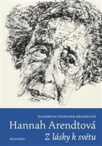 Hannah Arendtová: Z lásky k světu