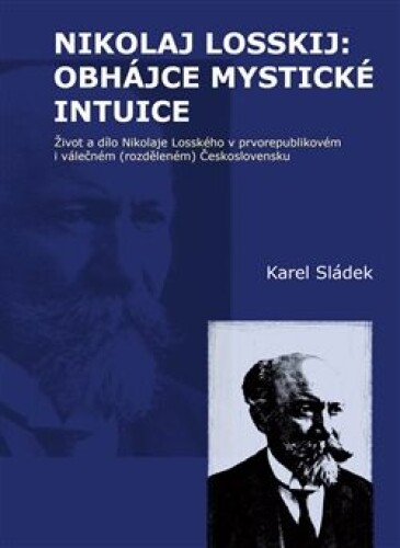 Nikolaj Losskij: obhájce mystické intuice-Život a dílo Nikolaje Losského v prvorepublikovém i válečném (rozděleném) Československu